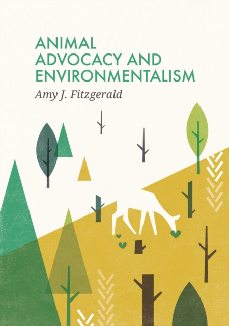 Animal Advocacy and Environmentalism : Understanding and Bridging the Divide, Hardback Book