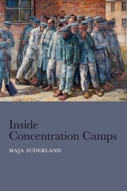 Inside Concentration Camps : Social Life at the Extremes, EPUB eBook