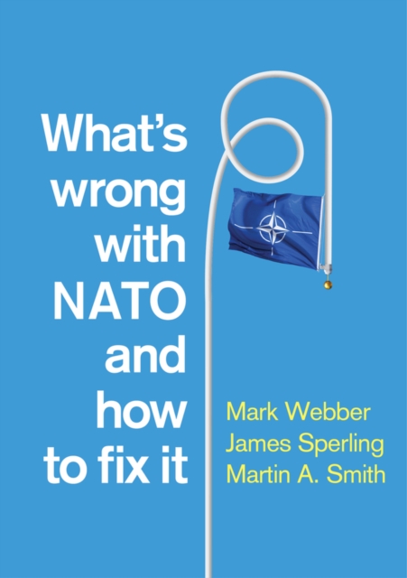 What's Wrong with NATO and How to Fix it, Hardback Book