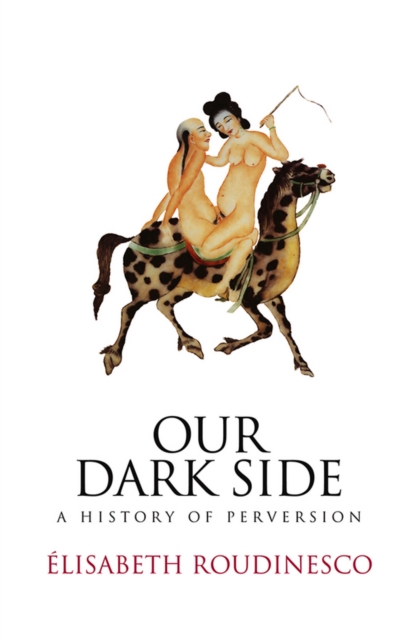 Our Dark Side : A History of Perversion, EPUB eBook