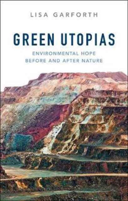 Green Utopias : Environmental Hope Before and After Nature, Hardback Book