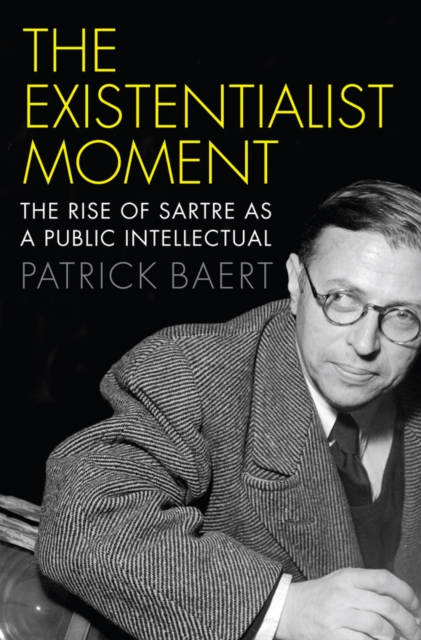 The Existentialist Moment : The Rise of Sartre as a Public Intellectual, EPUB eBook