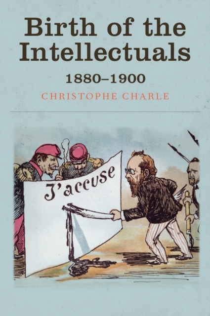 Birth of the Intellectuals : 1880-1900, Hardback Book