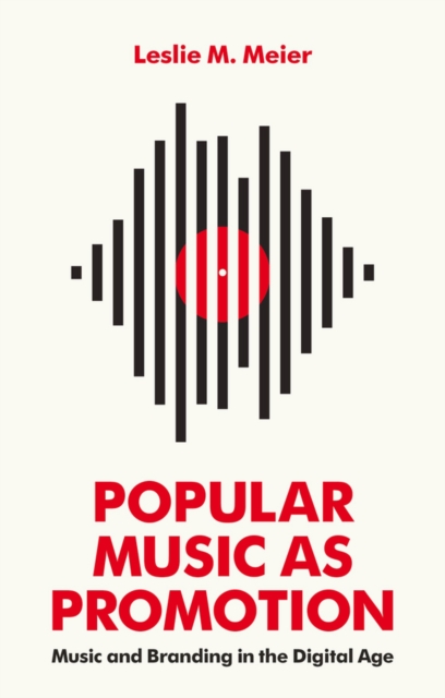 Popular Music as Promotion : Music and Branding in the Digital Age, Hardback Book