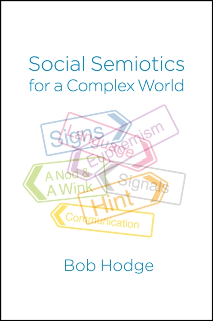 Social Semiotics for a Complex World : Analysing Language and Social Meaning, Paperback / softback Book