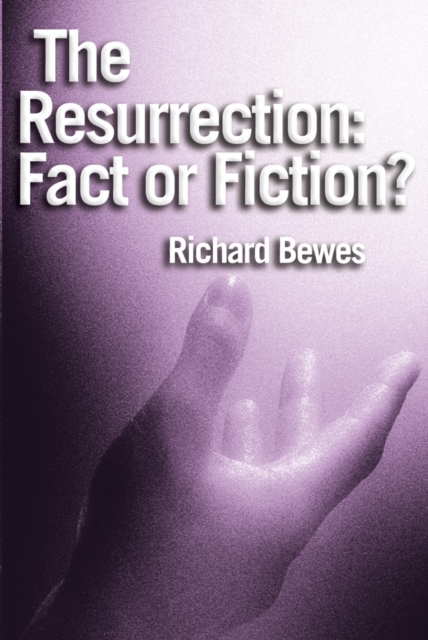 The Resurrection: Fact or Fiction? : Did Jesus rise from the dead?, Paperback / softback Book