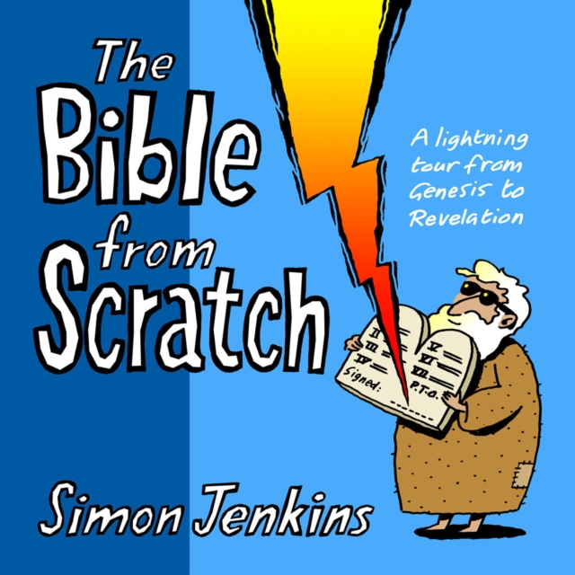 The Bible from Scratch : A lightning tour from Genesis to Revelation, Paperback / softback Book