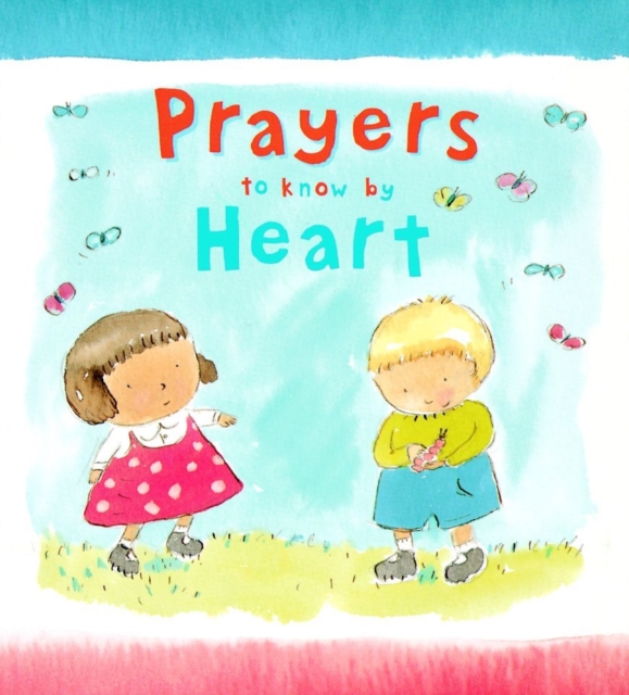 Prayers to Know by Heart, Hardback Book