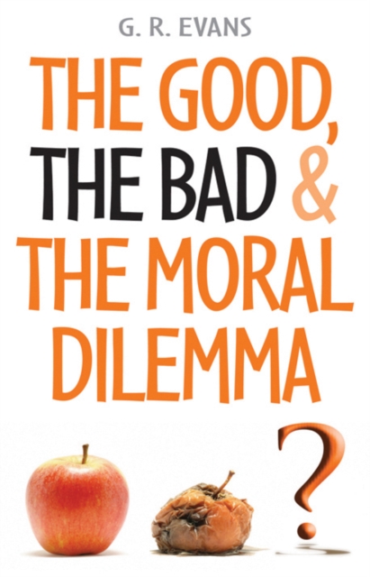 The Good, the Bad and the Moral Dilemma, Paperback / softback Book