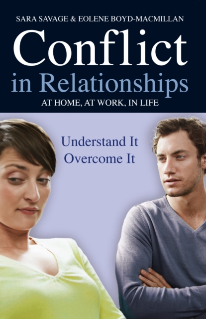 Conflict in Relationships : Understand it, Overcome it: At Home, At Work, At Play, Paperback / softback Book