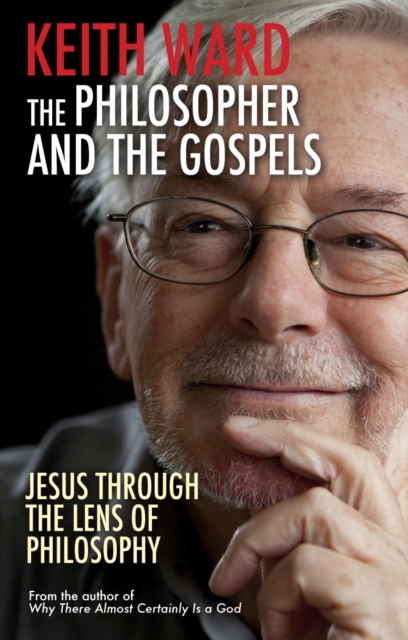 The Philosopher and the Gospels : Jesus through the lens of philosophy, Paperback / softback Book