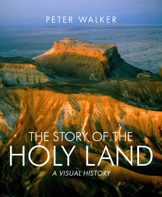 The Story of the Holy Land : A visual history, Hardback Book