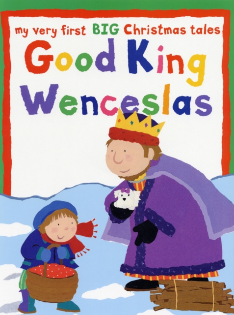 Good King Wenceslas : My Very First BIG Christmas Stories, Big book Book
