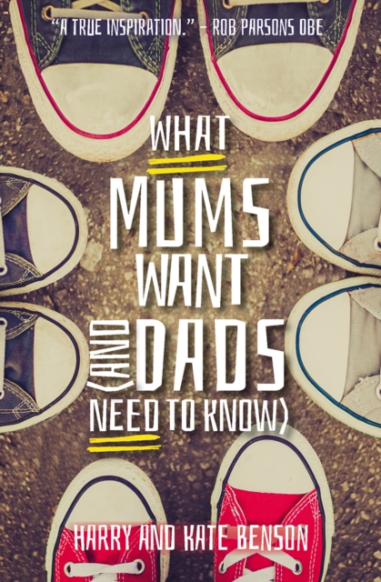 What Mums Want (and Dads Need to Know), Paperback / softback Book
