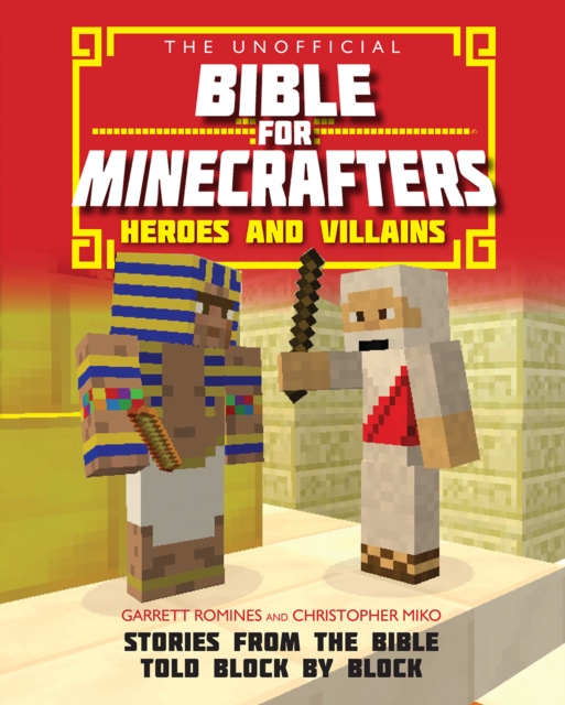 The Unofficial Bible for Minecrafters: Heroes and Villains : Stories from the Bible told block by block, Paperback / softback Book