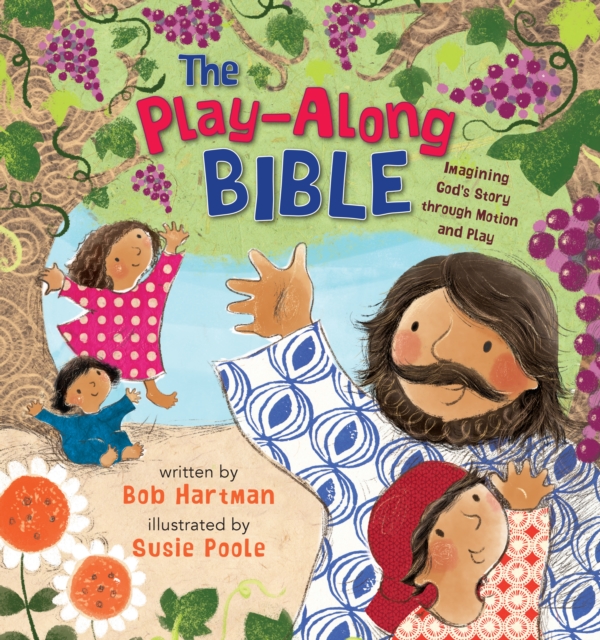 The Play-Along Bible : Imagining God's Story through Motion and Play, Hardback Book