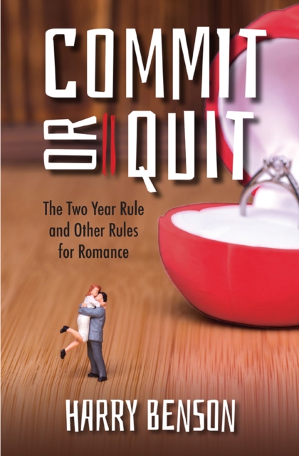 Commit or Quit : The 'Two Year Rule' and other Rules for Romance, EPUB eBook