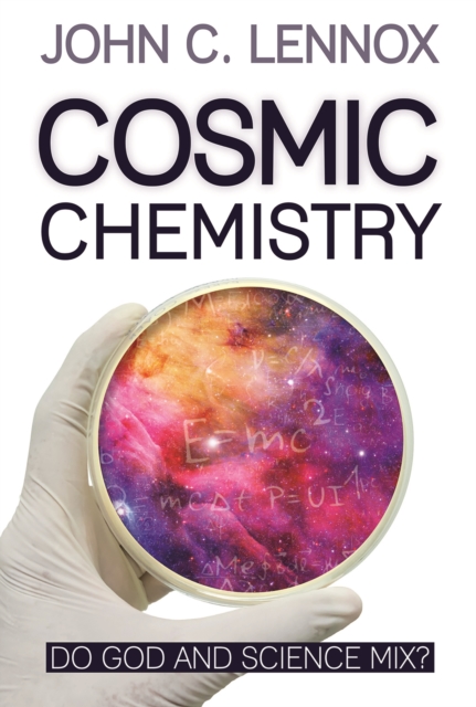 Cosmic Chemistry : Do God and Science Mix?, Hardback Book