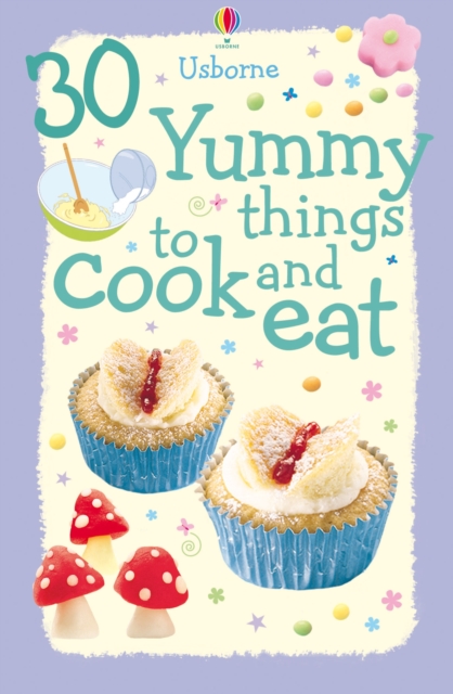 30 Yummy Things to Cook and Eat, Spiral bound Book