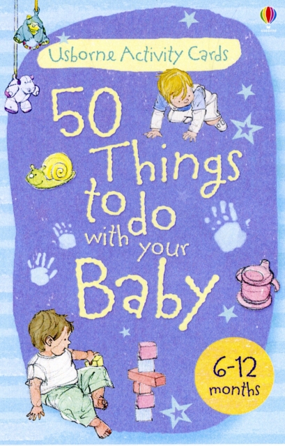 Activity Cards : 50 Things to Do with Your Baby - 6-12 Months, Cards Book