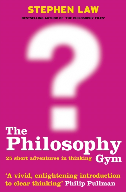 The Philosophy Gym : 25 Short Adventures in Thinking, Paperback / softback Book