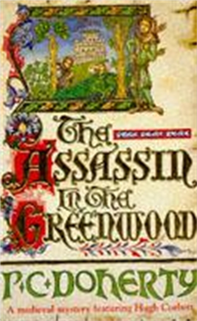 The Assassin in the Greenwood (Hugh Corbett Mysteries, Book 7) : A medieval mystery of intrigue, murder and treachery, Paperback / softback Book