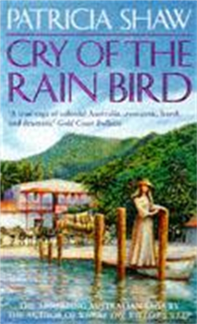 Cry of the Rain Bird : A mesmerising Australian saga of love, intrigue and betrayal, Paperback / softback Book