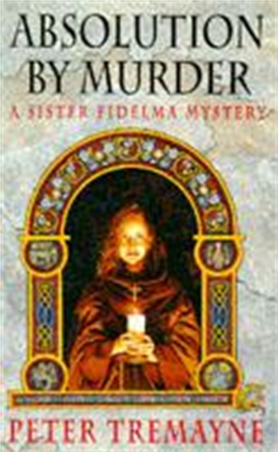 Absolution by Murder (Sister Fidelma Mysteries Book 1) : The first twisty tale in a gripping Celtic mystery series, Paperback / softback Book