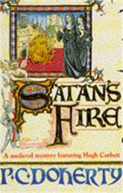 Satan's Fire (Hugh Corbett Mysteries, Book 9) : A deadly assassin stalks the pages of this medieval mystery, Paperback / softback Book