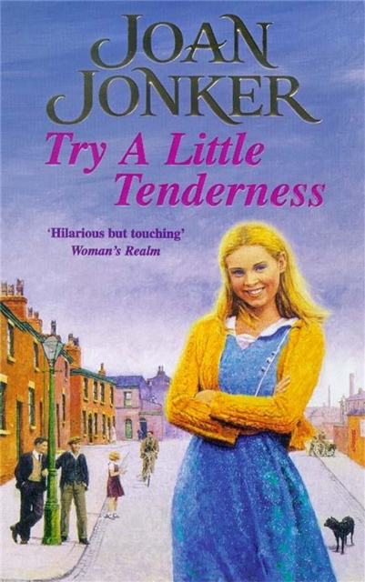 Try a Little Tenderness : A heart-warming wartime saga of a troubled Liverpool family, Paperback / softback Book