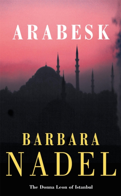 Arabesk (Inspector Ikmen Mystery 3) : A powerful crime thriller set in Istanbul, Paperback / softback Book