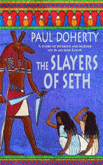 The Slayers of Seth (Amerotke Mysteries, Book 4) : Double murder in Ancient Egypt, Paperback / softback Book