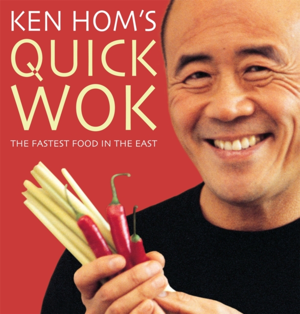 Ken Hom's Quick Wok : The Fastest Food in the East, Paperback / softback Book