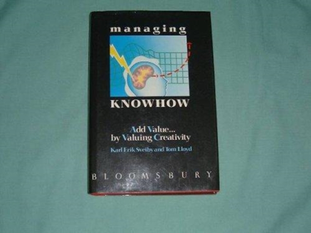 Managing Knowhow : Add Value...by Valuing Creativity, Hardback Book