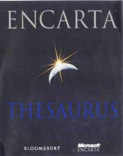 Encarta Thesaurus : Choose the Right Word from Over 350,000 Alternatives, Hardback Book