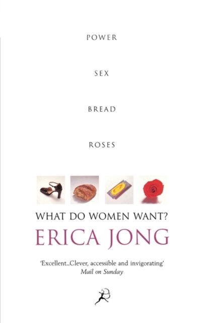 What Do Women Want? : Bread, Roses, Sex, Power, Paperback / softback Book