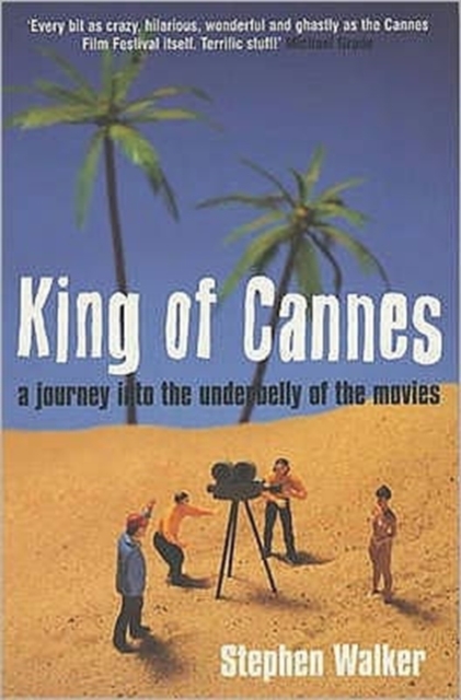 King of Cannes : A Journey into the Underbelly of the Movies, Paperback / softback Book