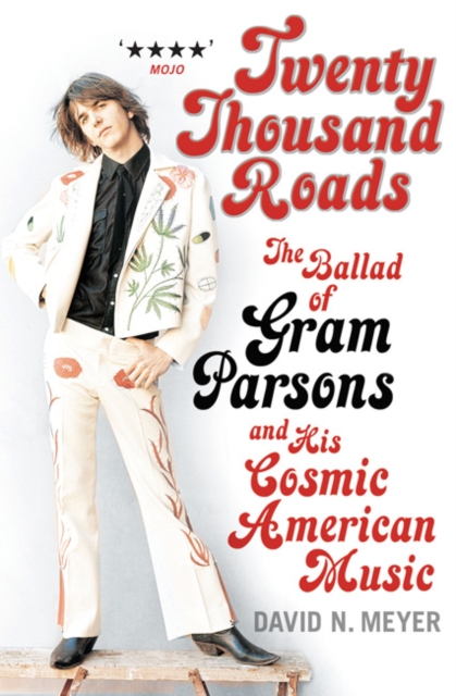 Twenty Thousand Roads : The Ballad of Gram Parsons and His Cosmic American Music, Paperback / softback Book