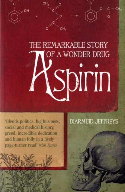 Aspirin : The Extraordinary Story of a Wonder Drug, Paperback / softback Book