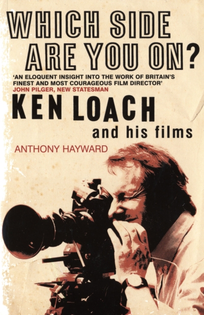 Which Side are You On? : Ken Loach and His Films, Hardback Book