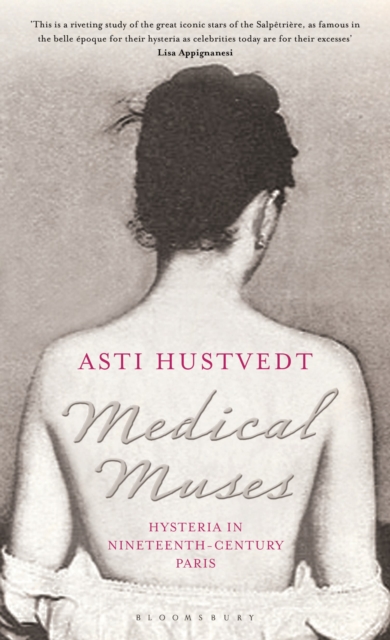 Medical Muses : Hysteria in Nineteenth-Century Paris, Hardback Book