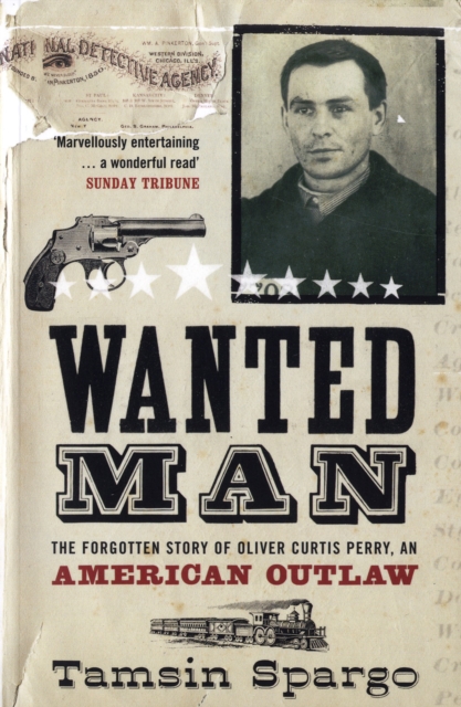 Wanted Man : The Forgotten Story of an American Outlaw, Paperback / softback Book