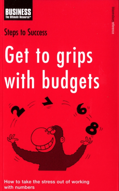 Get to Grips with Budgets : How to Take the Stress out of Working with Numbers, Paperback / softback Book