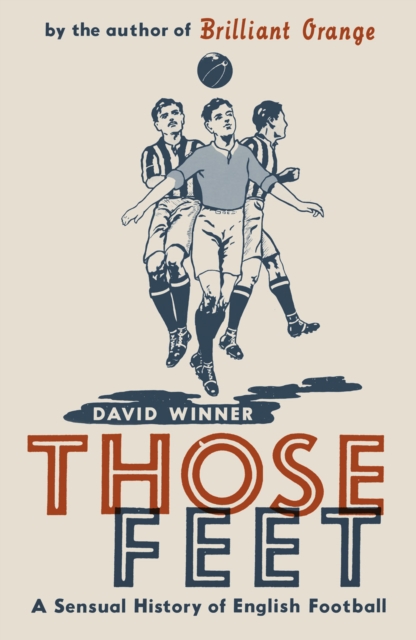 Those Feet : A Sensual History of English Football, Paperback / softback Book