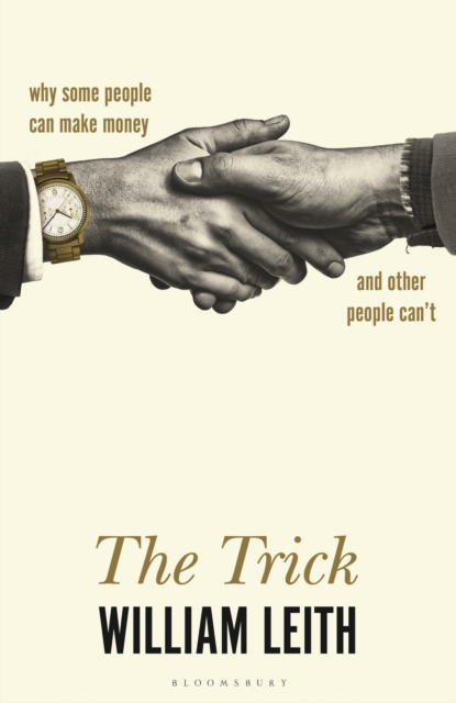 The Trick : Why Some People Can Make Money and Other People Can't, Hardback Book