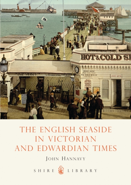 The English Seaside in Victorian and Edwardian Times, Paperback / softback Book