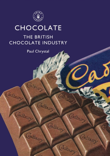 Chocolate : The British Chocolate Industry, Paperback / softback Book