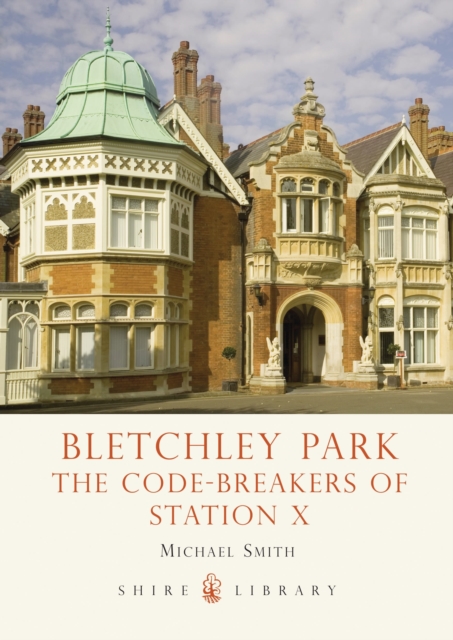 Bletchley Park : The Code-breakers of Station X, Paperback / softback Book