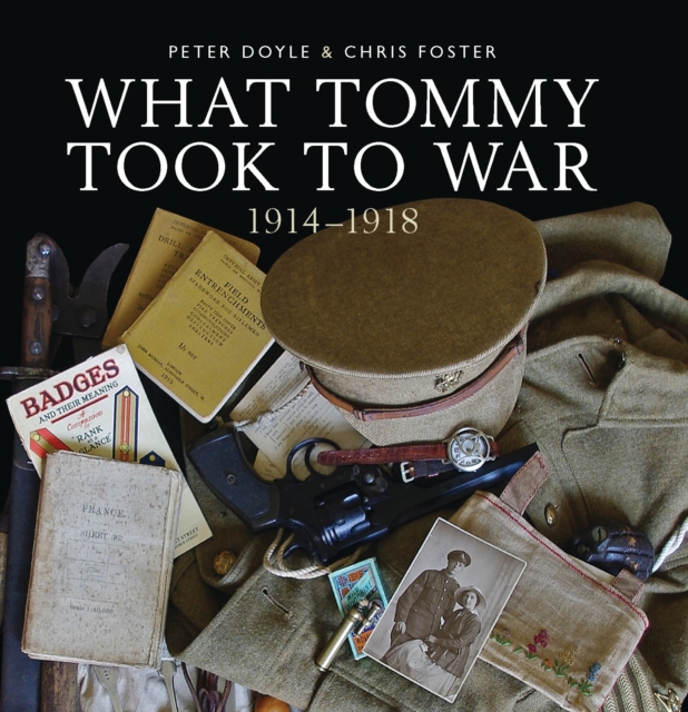 What Tommy Took to War : 1914-1918, Hardback Book