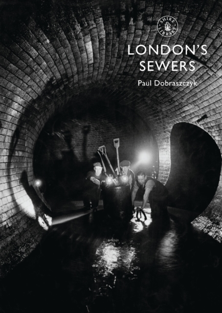 London’s Sewers, Paperback / softback Book